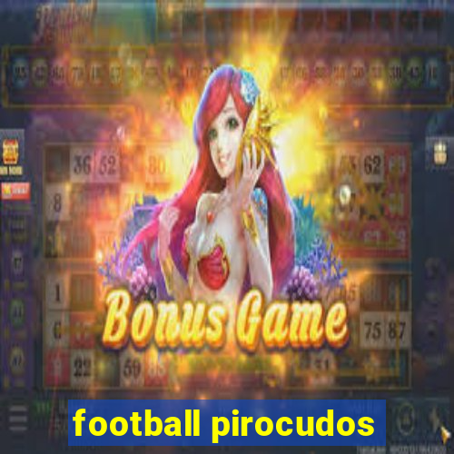 football pirocudos